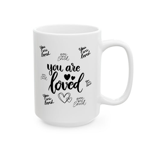 You Are Loved Ceramic Mug — Inspirational 11oz & 15oz Coffee Cup