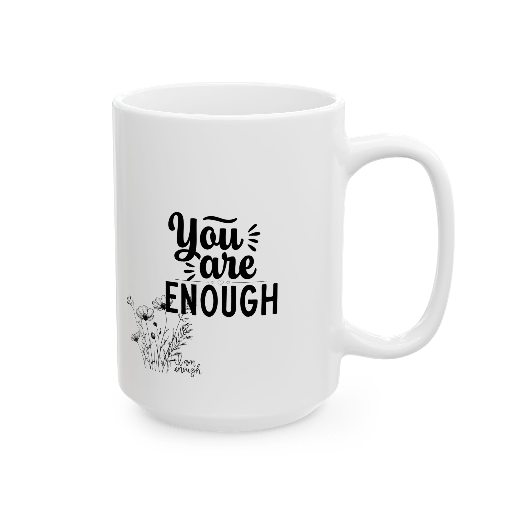 Coffee Mug - Floral 'You Are Enough' Inspirational Ceramic Cup (11oz, 15oz)